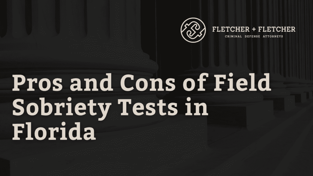 Pros and Cons of Field Sobriety Tests in Florida - st pete criminal defense