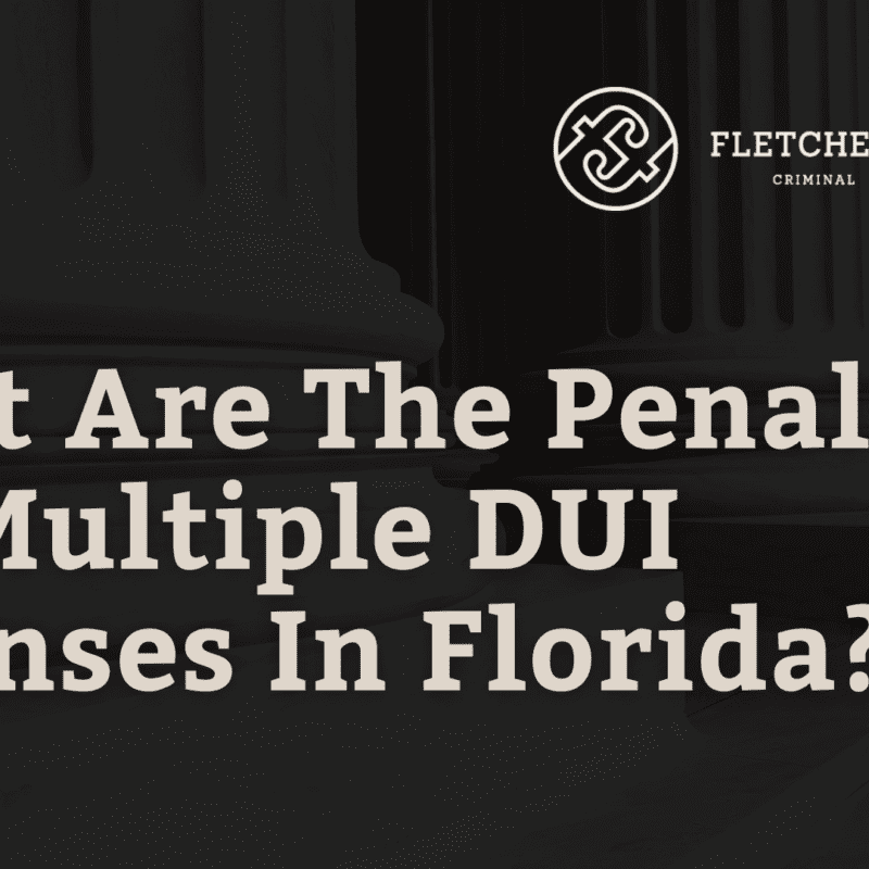 What Are The Penalties For Multiple DUI Offenses In Florida?