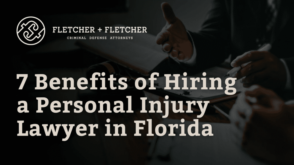 Benefits of Hiring a Personal Injury Lawyer in Florida - Fletcher Fletcher Florida criminal defense lawyers