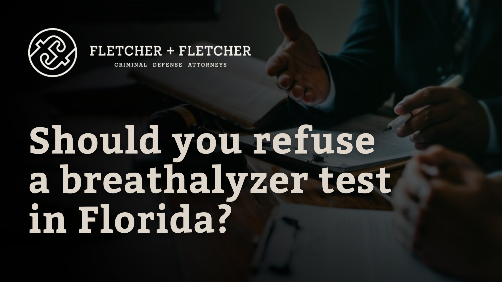 should you refuse a breathalyzer in florida - St. Petersburg florida criminal defense - fletcher and fletcher