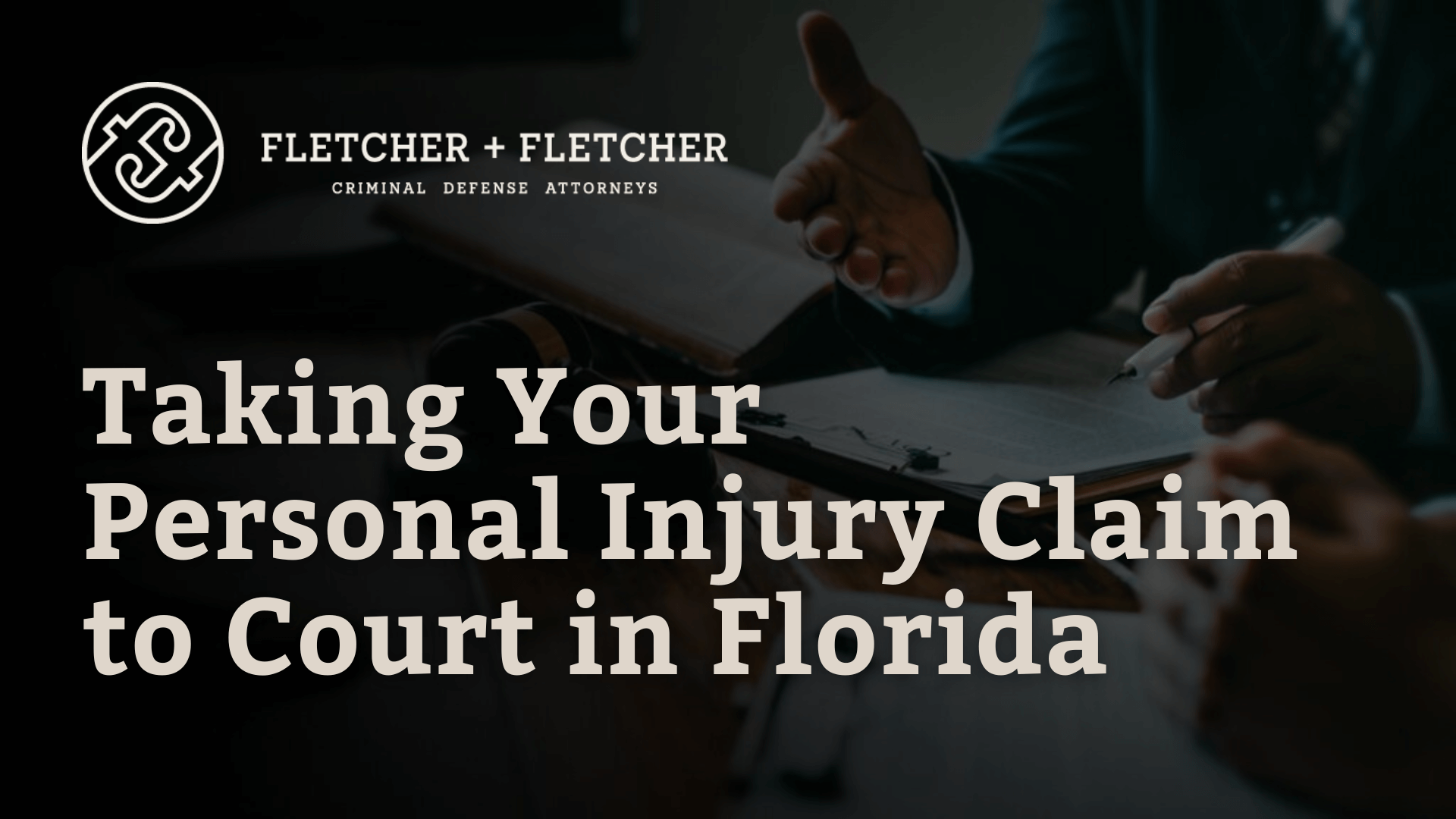 Taking Your Personal Injury Claim to Court - Fletcher Fletcher Florida criminal defense lawyers