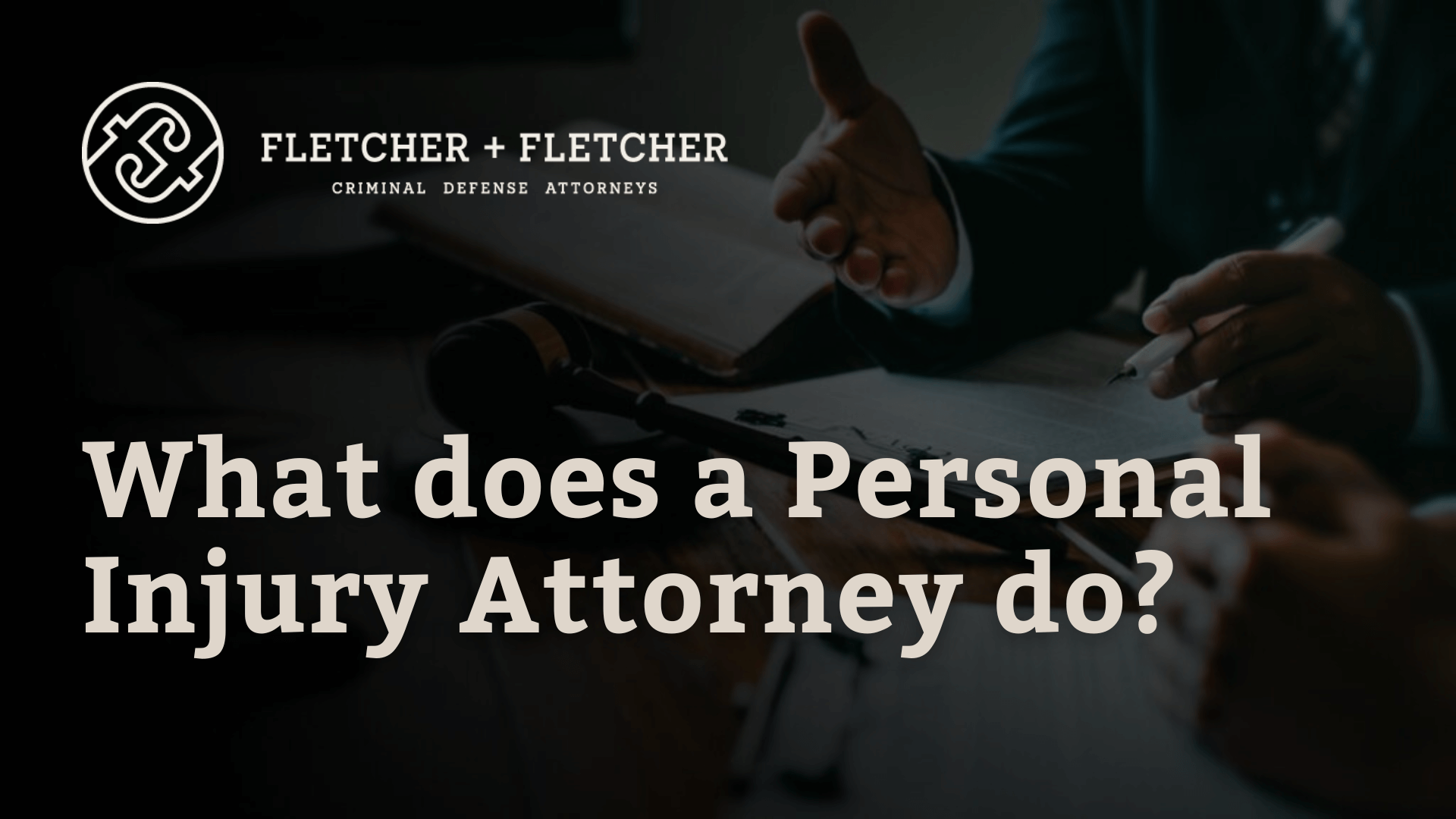 What does a Personal Injury Attorney do - Fletcher Fletcher Florida criminal defense lawyers