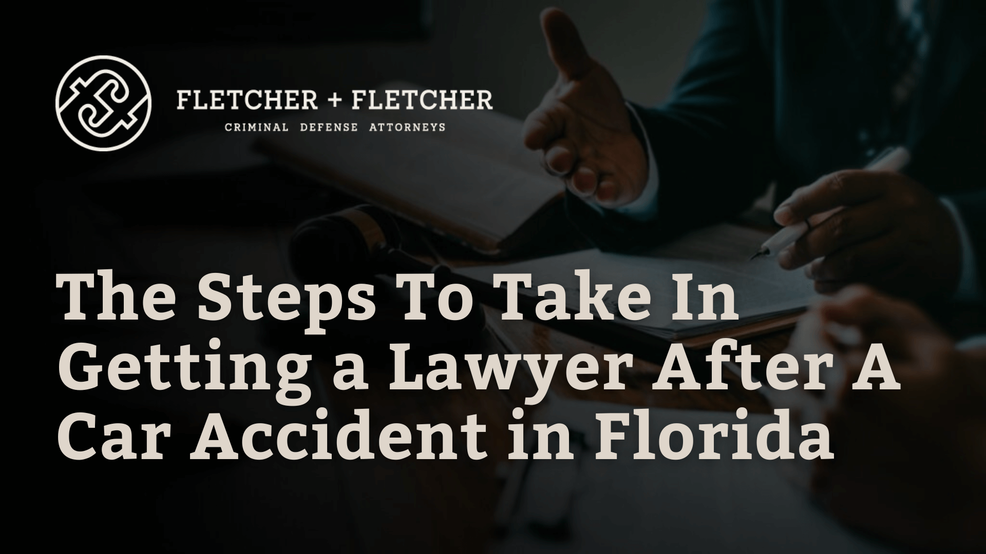 steps to getting a lawer after a car accident in florida - fletcher and fletcher St. Petersburg