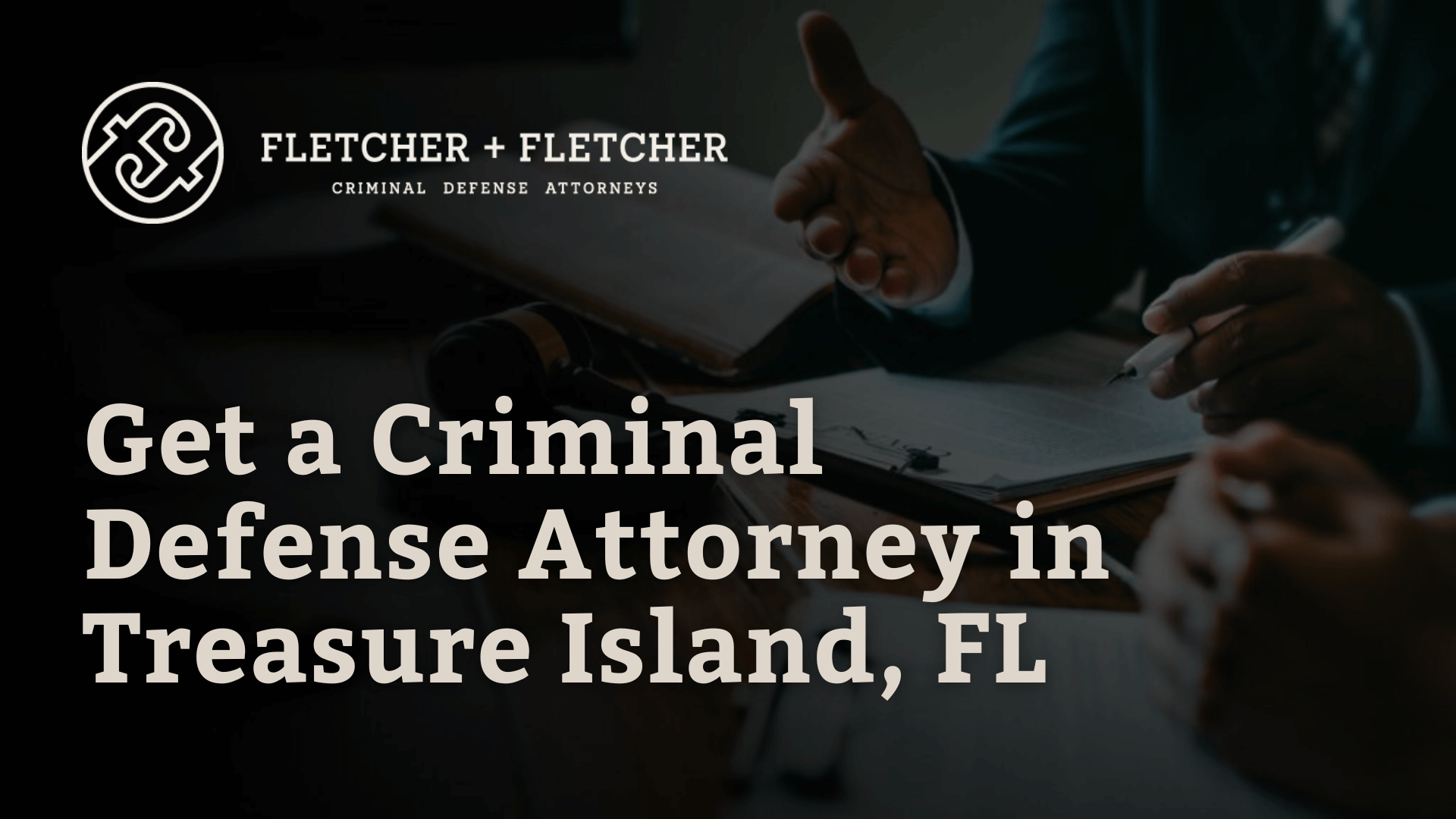 Get a Criminal Defense Attorney in Treasure Island, FL - Fletcher Fletcher Florida criminal defense lawyers