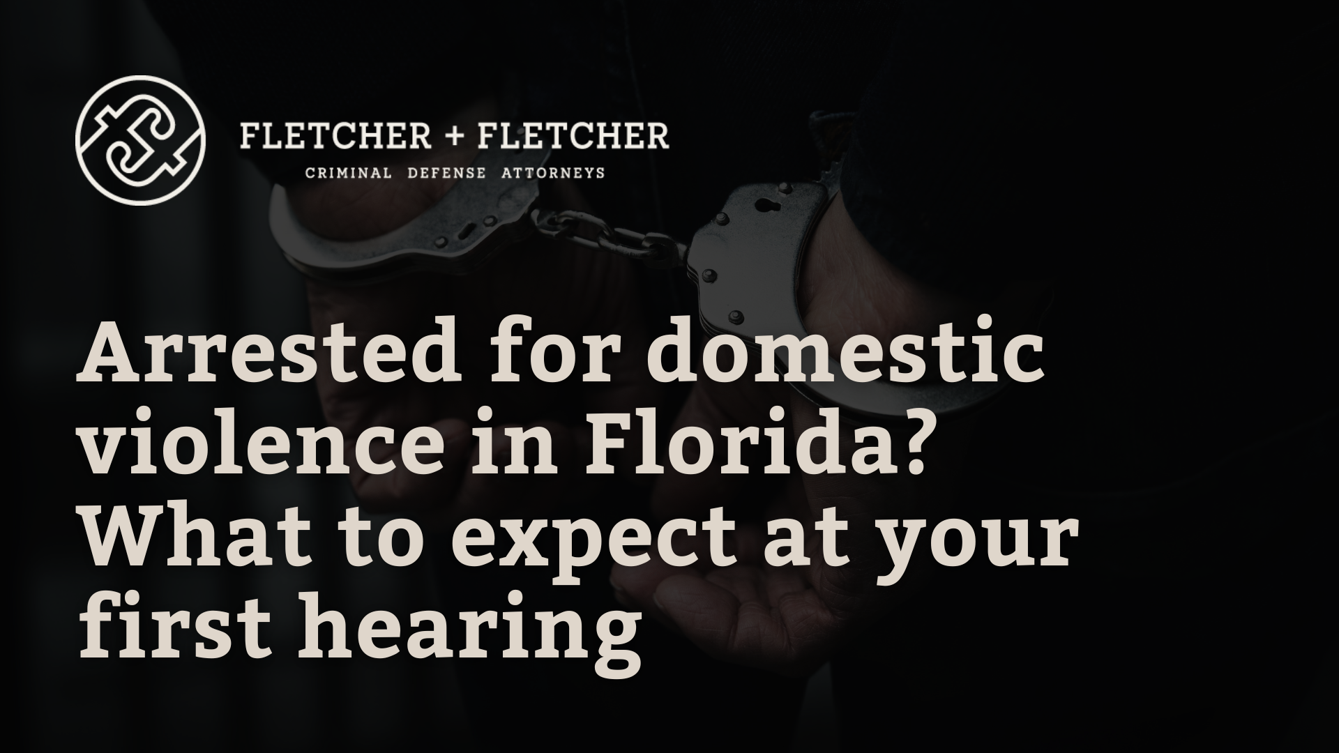 Arrested for domestic violence in Florida - Fletcher Fletcher Florida criminal defense lawyers