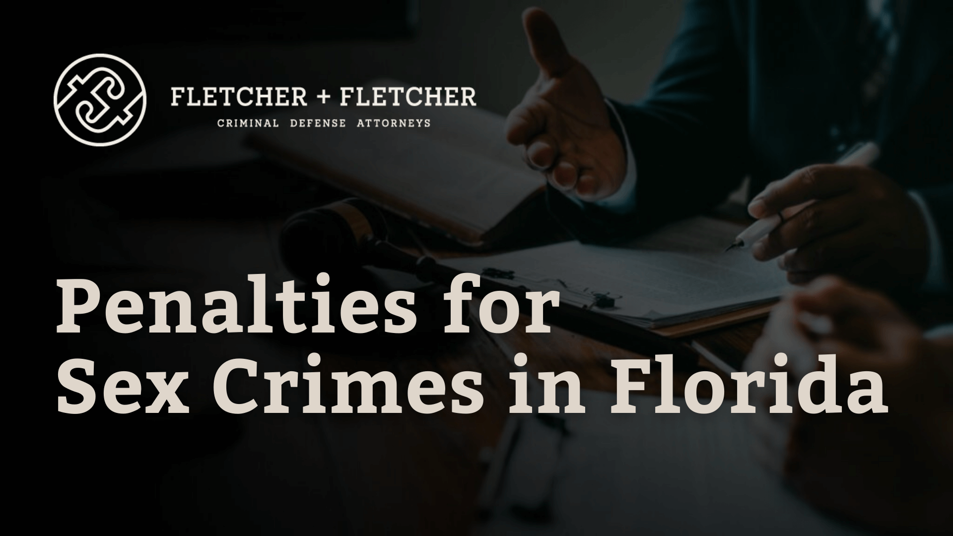 Penalties for Sex Crimes in Florida - fletcher and fletcher - st petersburg florida criminal defense