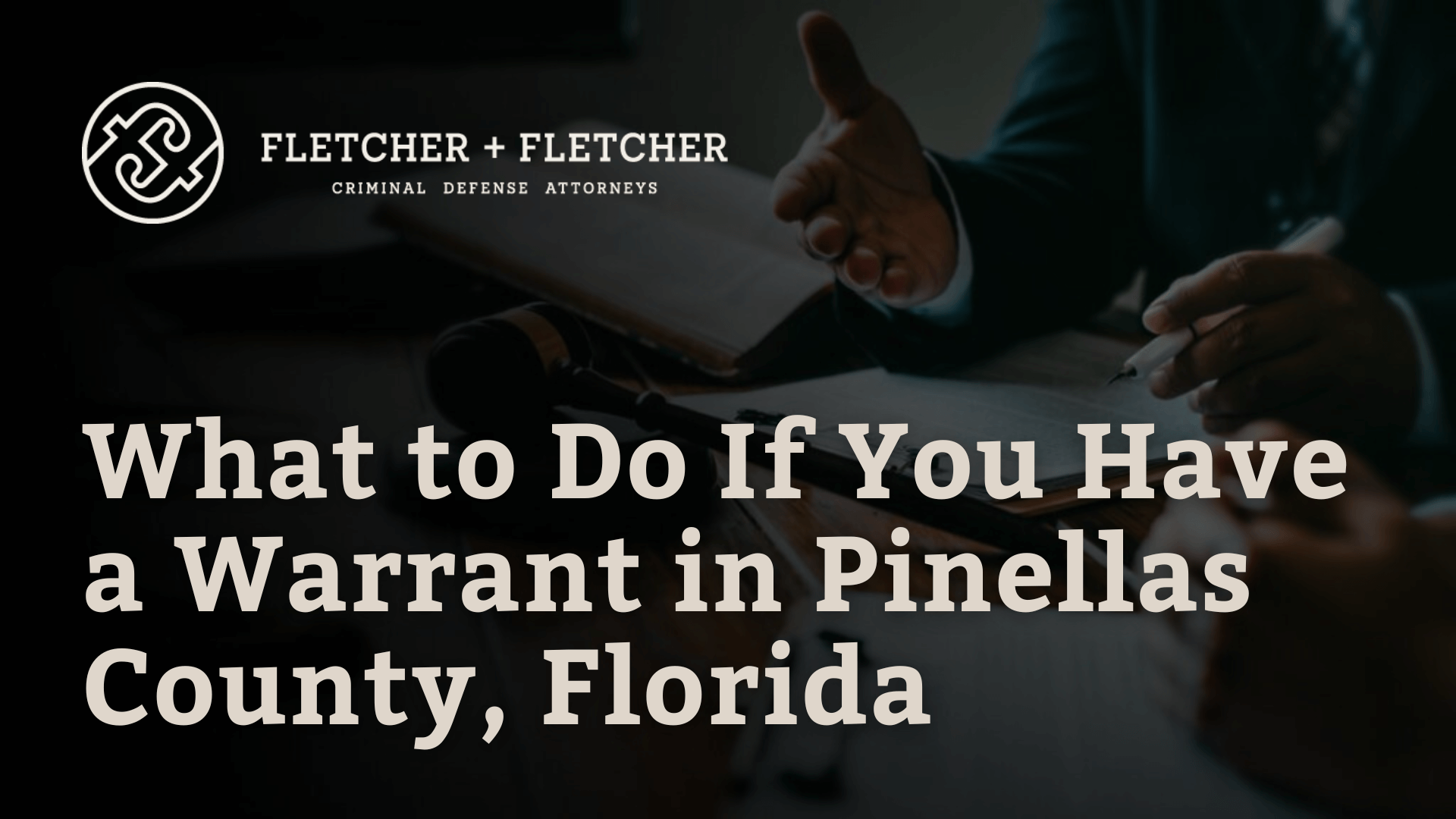 Warrant in Pinellas County, Florida - fletcher and fletcher - st pete florida criminal defense