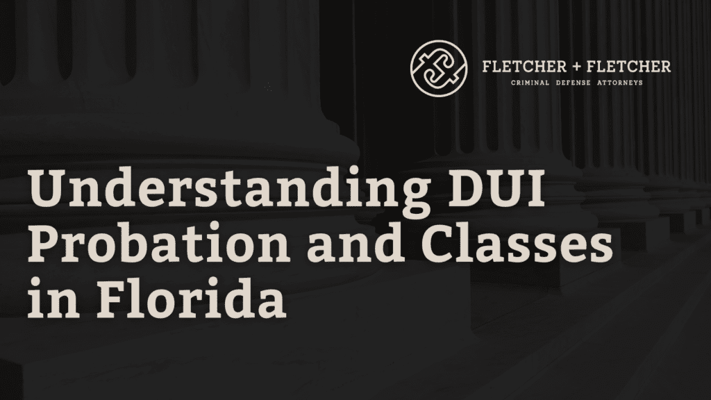 Understanding DUI Probation and Classes in Florida