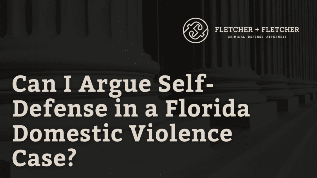 Can I Argue Self-Defense in a Florida Domestic Violence Case?