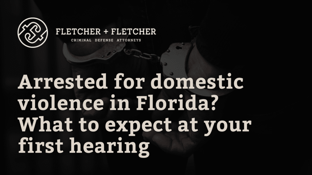 Arrested for domestic violence in Florida What to expect at your first hearing