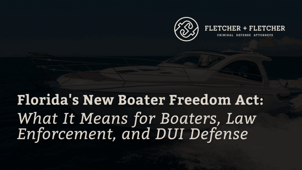 Boater Freedom Act- fletcher and fletcher - st pete florida criminal defense