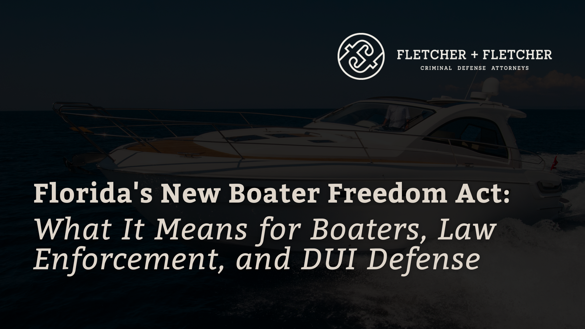 Boater Freedom Act- fletcher and fletcher - st pete florida criminal defense