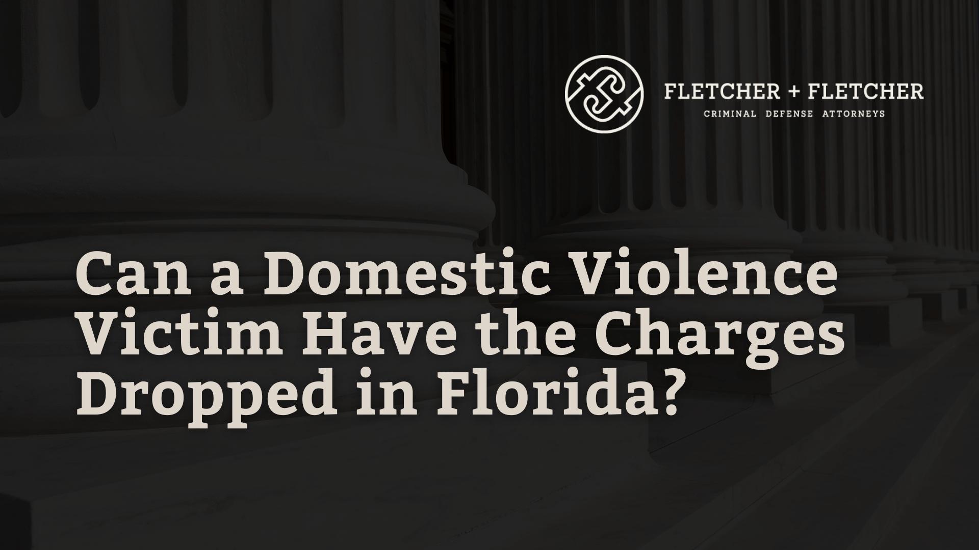 Can a Domestic Violence Victim Have the Charges Dropped in Florida