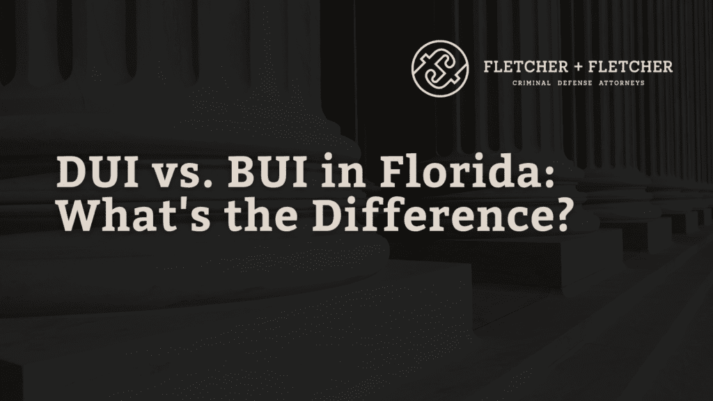 DUI vs. BUI in Florida What's the Difference - fletcher and fletcher - st pete florida criminal defense