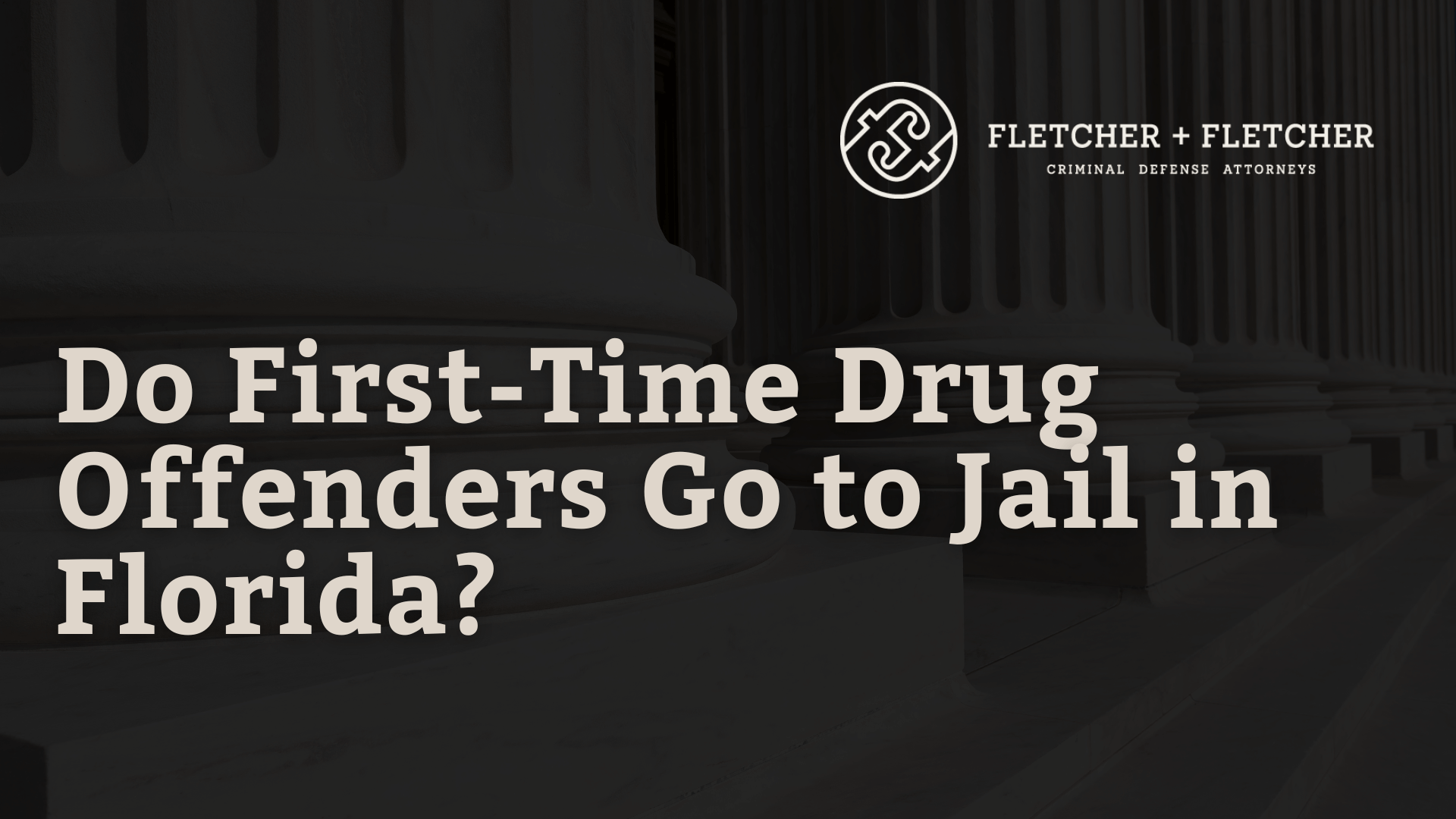 Do-First-Time-Drug-Offenders-Go-to-Jail-in-Florida-fletcher-and-fletcher-st-pete-florida-criminal-defense