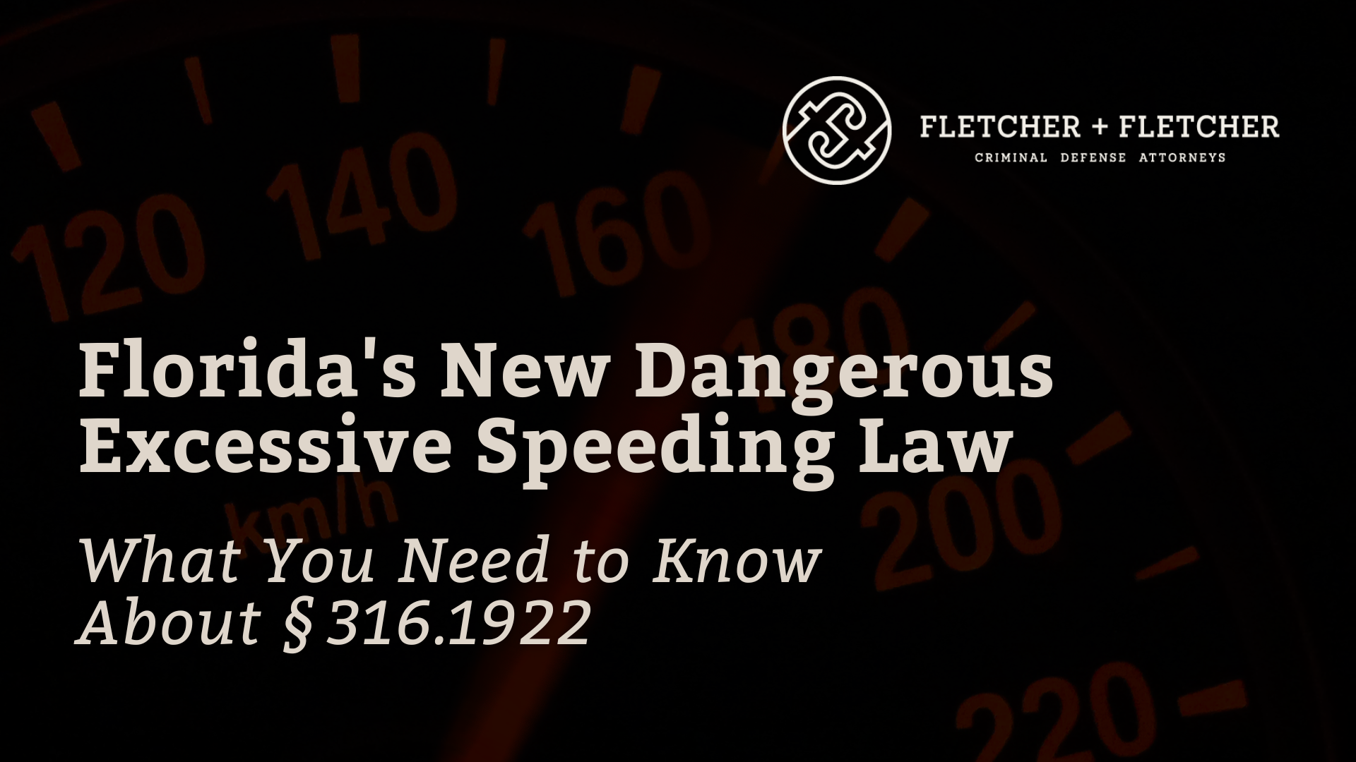 Florida's New Dangerous Excessive Speeding Law - fletcher and fletcher - st pete florida criminal defense