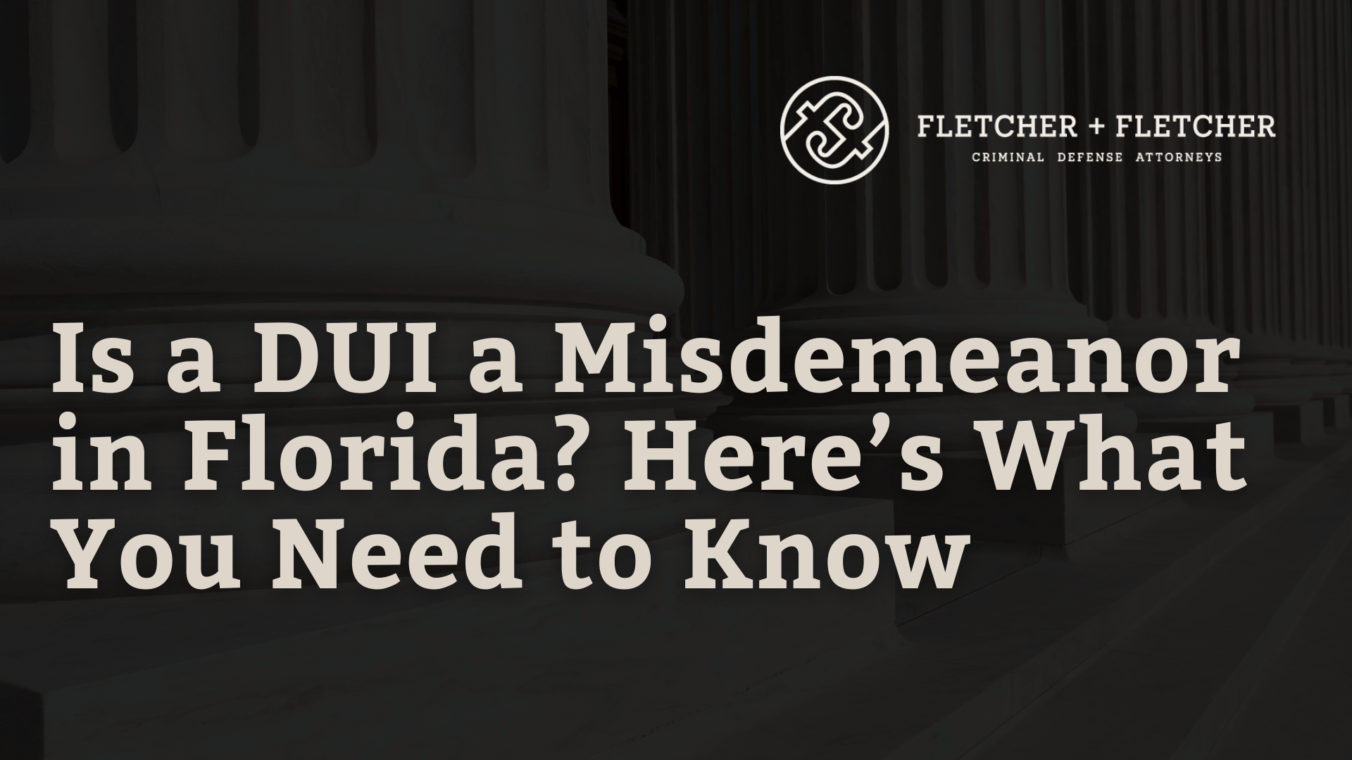 Is-a-DUI-a-Misdemeanor-in-Florida-Heres-What-You-Need-to-Know-fletcher-and-fletcher-st-pete-florida-criminal-defense