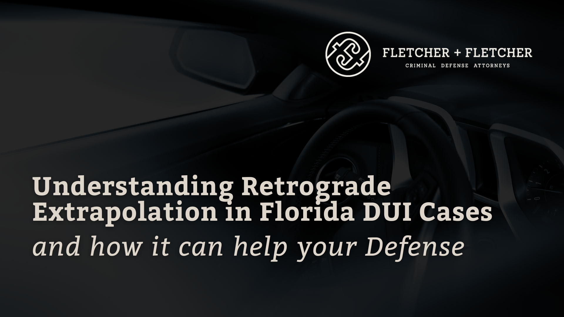 Retrograde Extrapolation Florida DUI Cases - fletcher and fletcher - st pete florida criminal defense